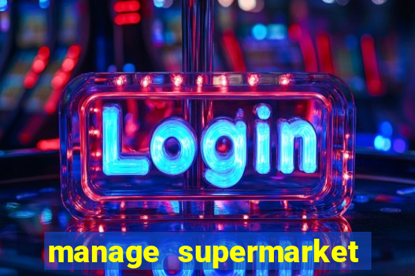 manage supermarket simulator mod apk (unlimited money and energy)